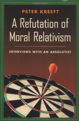 Refutation of Moral Relativism, A: Interviews with an Absolutist