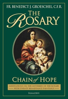 Rosary, The: Chain of Hope (Meditations on the Mysteries of the Rosary with 20 Renaissance Paintings)