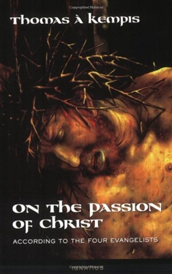 On the Passion of Christ: According to the Four Evangelists