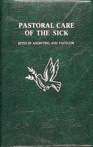 Pastoral Care of the Sick (Pocket Edition): Rites of Anointing and Viaticum