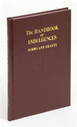 Handbook Of Indulgences, The: Norms and Grants