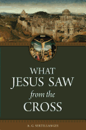 What Jesus Saw From The Cross