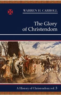 Glory of Christendom, The: A History of Christendom, Vol. 3