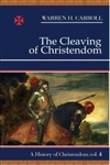 Cleaving of Christendom, The: A History of Christendom, Vol. 4