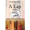 Lap and a Library Card, A: Homeschooling in the Early Years