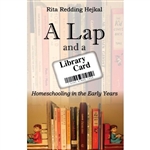 Lap and a Library Card, A: Homeschooling in the Early Years
