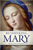 Rethinking Mary in the New Testament : What the Bible Tells Us about the Mother of the Messiah