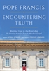 Encountering Truth: Meeting God in the Everyday - The Morning Homilies from St. Martha's Chapel