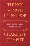 Things Worth Dying For: Thoughts on a Life Worth Living