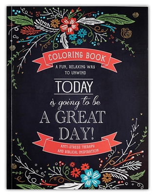 Today Is Going To Be A Great Day - Inspirational Adult Coloring Book