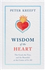 Wisdom of the Heart : The Good, The True, and the Beautiful at the Center of Us All