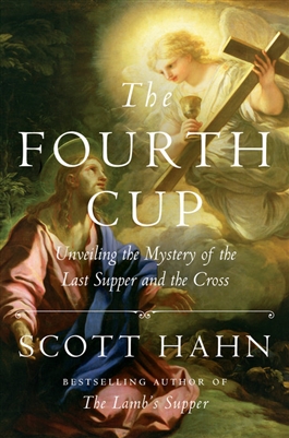 Fourth Cup , The : Unveiling the Mystery of the Last Supper and the Cross