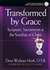Transformed By Grace : Scripture ,