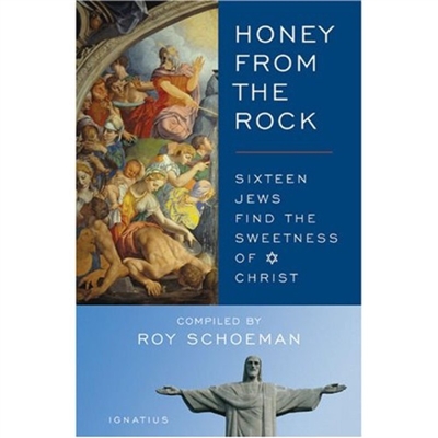 Honey From the Rock: Sixteen Jews Find the Sweetness of Christ