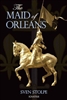 Maid of Orleans , The: The Life & Mysticism of Joan of Arc