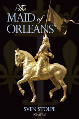 Maid of Orleans , The: The Life & Mysticism of Joan of Arc