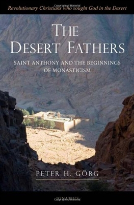 Desert Fathers, The: Saint Anthony and the Beginnings of Monasticism