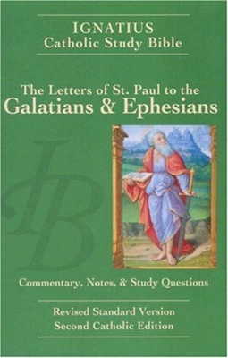 Ignatius Catholic Study Bible: The Letters of St. Paul to the Galatians & Ephesians