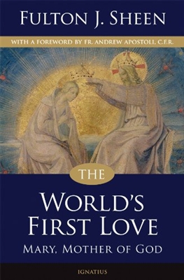 World's First Love, The: Mary, Mother of God (2nd Edition)