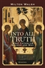 Into All Truth: What Catholics Believe and Why