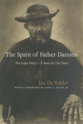 Spirit of Father Damien, The: The Leper Priest-A Saint for Our Times