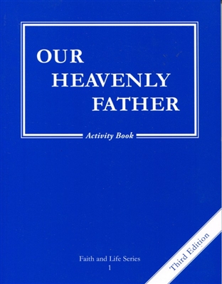 Our Heavenly Father, Grade 1 3rd Edition Activity Book (Faith and Life Series)