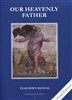 Our Heavenly Father, Grade 1 3rd Edition Teacher's Manual (Faith and Life Series)