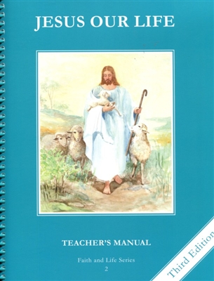 Jesus Our Life, Grade 2 3rd Edition Teacher's Manual (Faith and Life Series)