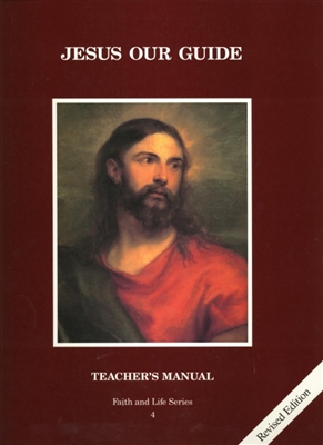 Jesus Our Guide, Grade 4 3rd Edition Teacher's Manual (Faith and Life Series)