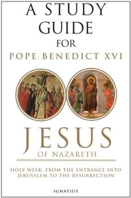 Study Guide for Pope Emeritus Benedict XVI's Jesus of Nazareth, Volume II