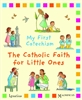 My First Catechism: The Catholic Faith for Little Ones