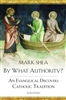 By What Authority?: An Evangelical Discovers Catholic Tradition
