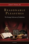 Reasonable Pleasures: The Strange Coherences of Catholicism