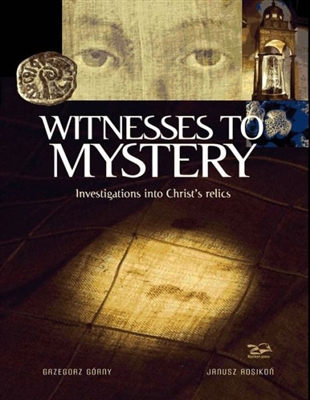 Witnesses to Mystery: Investigations into Christ's Relics