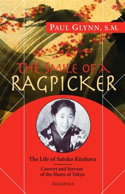 Smile of a Ragpicker, The: The Life of Satoko Kitahara - Convert and Servant of the Slums of Tokyo