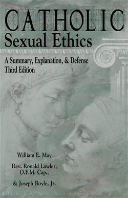 Catholic Sexual Ethics : A Summary,