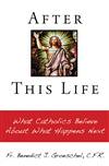 After This Life : What Catholics Be