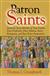 Patron Saints : Saints for Every Me