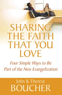 Sharing the Faith that You Love: Four Simple Ways to be Part of the New Evangelization