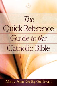 Quick Reference Guide to the Catholic Bible, The