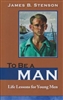 To Be a Man: Life Lessons for Young Men