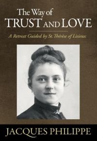 Way of Trust and Love, The: A Retreat Guided by St. Therese of Lisieux