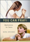 You Can Pray!  Meditations for Teens
