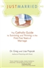 Just Married: The Catholic Guide to Surviving and Thriving in the First Five Years of Marriage