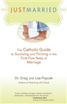 Just Married: The Catholic Guide to Surviving and Thriving in the First Five Years of Marriage
