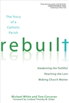 Rebuilt: Awakening the Faithful, Reaching the Lost, and Making Church Matter