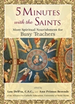 5 Minutes With The Saints: More Spiritual Nourishment for Busy Teachers