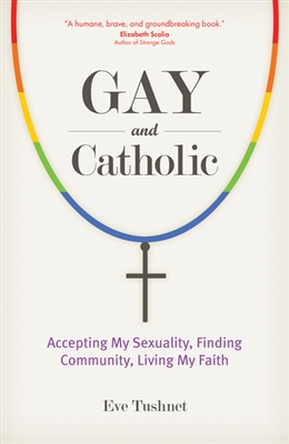 Gay And Catholic: Accepting My Sexuality, Finding Community, Living My Faith