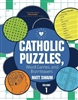 Catholic Puzzles, Word Games, and Brain Teasers: Volume 1