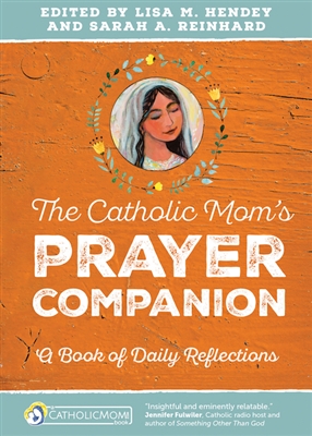 Catholic Mom's Prayer Companion, The: A Book of Daily Reflections